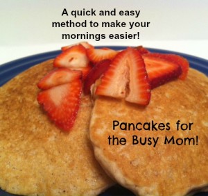 Pancakes for Busy Moms! A quick and easy method to make your mornings easier! Adventures in Mindful Living