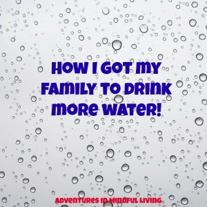 The simple way I got my family to drink more water! 