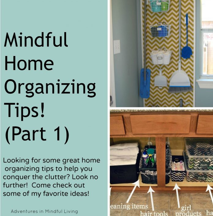 Mindful Home Organizing Tips! Looking for some great home organizing tips to help you conquer the clutter? Look no further! Come check out some of my favorite ideas!
