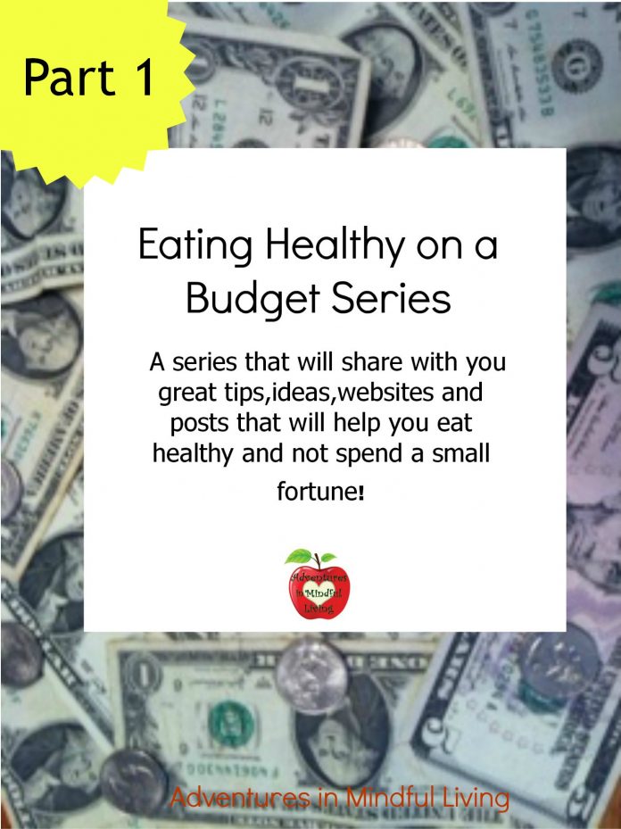 Eating Healthy on a Budget Part 1- A series that will share tips,tricks,websites,articles, and ideas that will help you eat healthy without spending a small fortune!