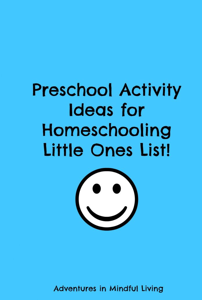 Preschool Activity Ideas for Homeschooling Little Ones List! Adventures in Mindful Living