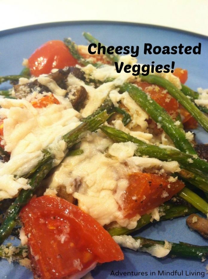Cheesy Roasted Veggies! A delicious way to eat more veggies!