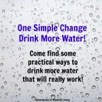 One Simple Change can really add up to big changes in your overall health! This week we talk about drinking more water!